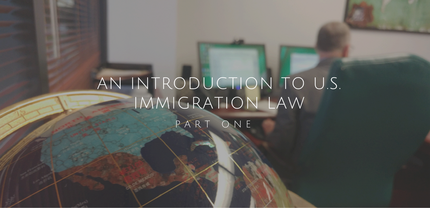 An Introduction to U.S. Immigration Law, Part 1