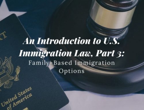An Introduction to U.S. Immigration Law, Part 3:  Family-Based Immigration Options