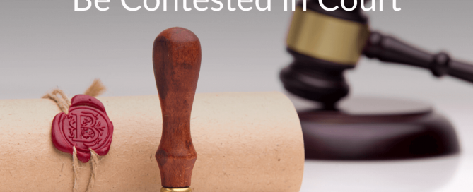 Four Reasons Your Will May Be Contested in Court