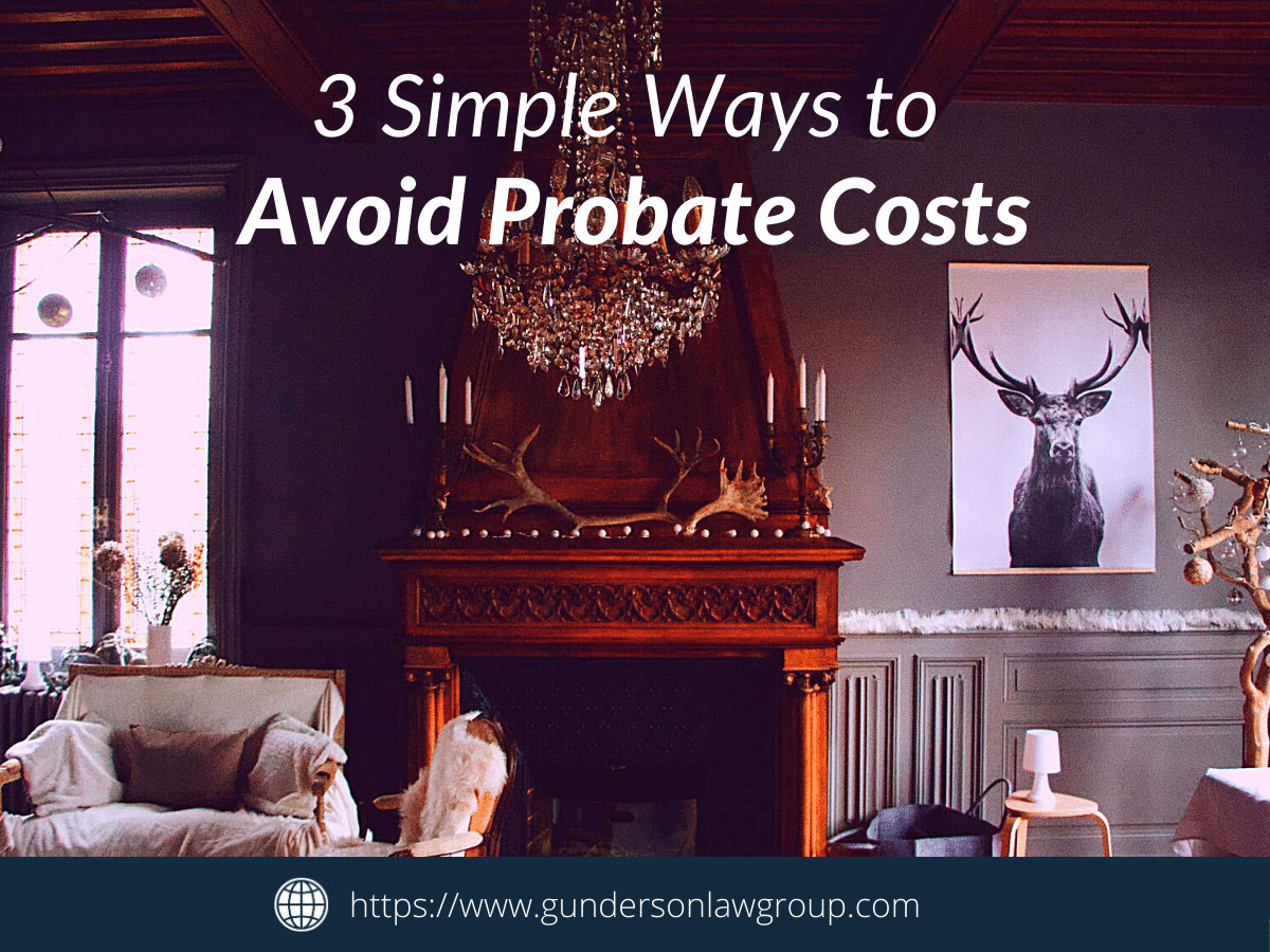 3 Simple Ways to Avoid Probate Costs